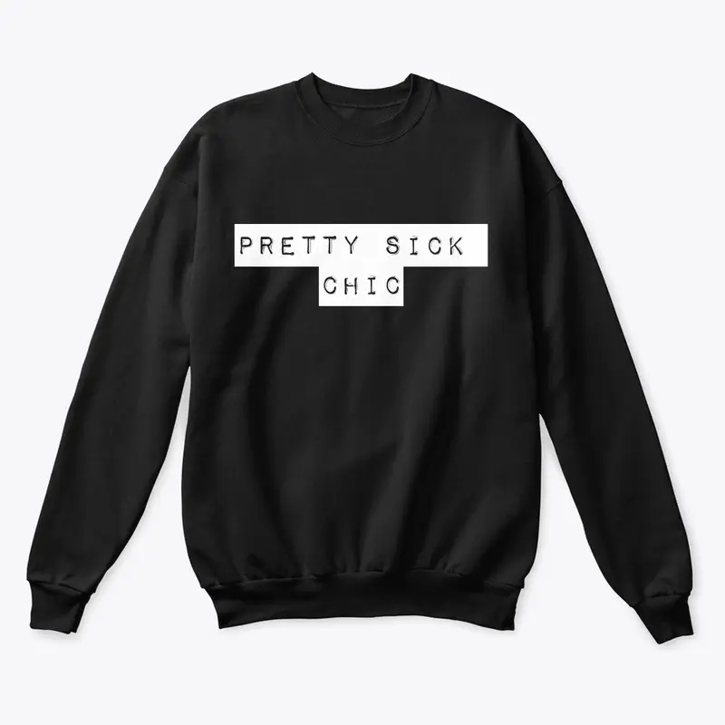 PRETTY SICK CHIC CREWNECK