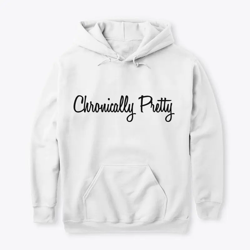 Chronically Pretty Hoodie Sweatshirt 